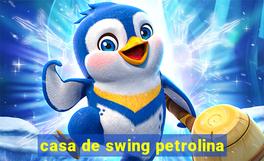 casa de swing petrolina